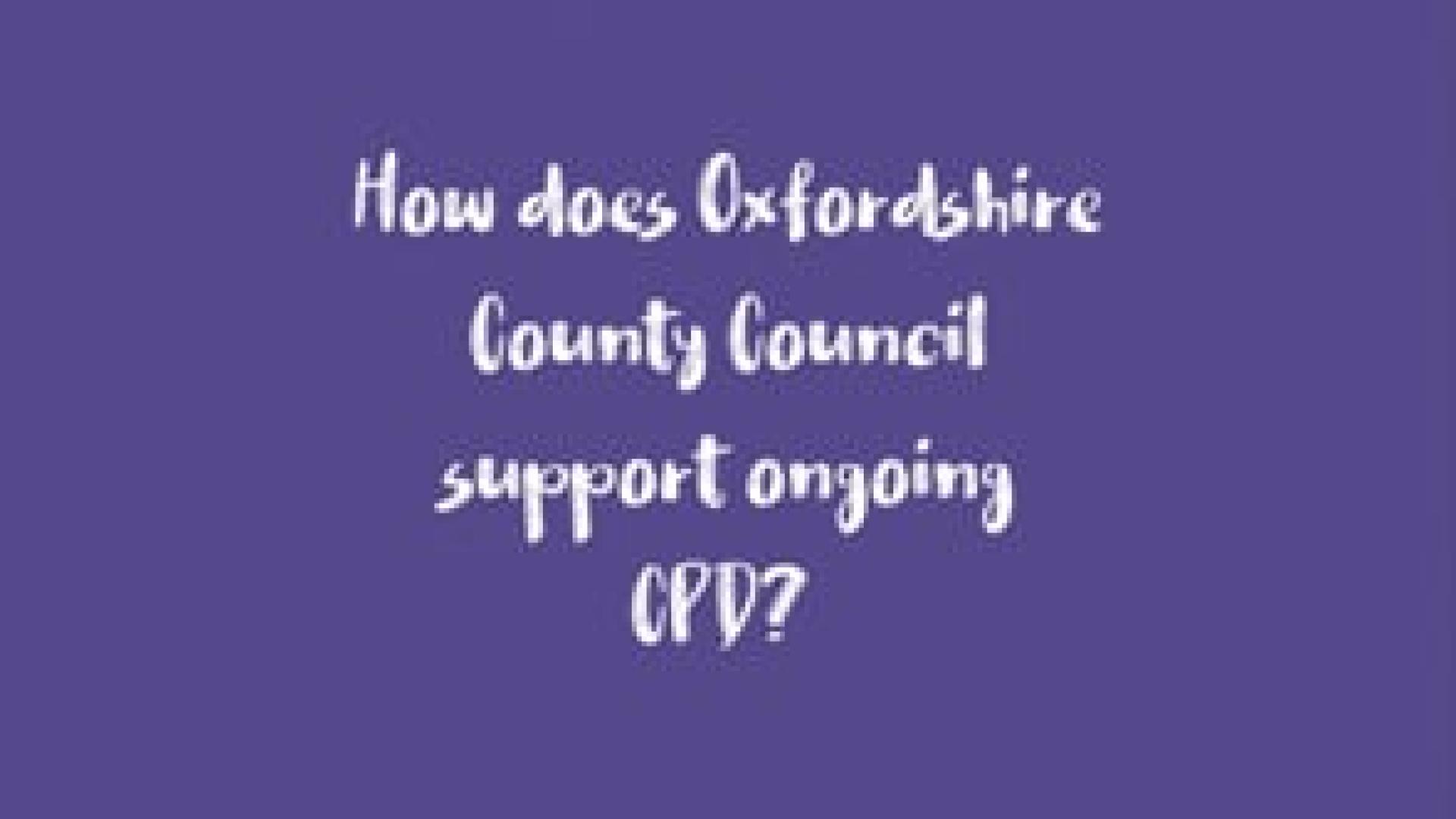 How does Oxfordshire County Council support ongoing CPD